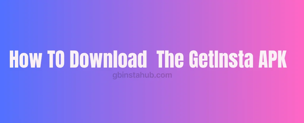 How to download GetInsta APK